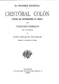 Portada:Cristóbal Colón: historia del descubrimiento de América / por Francisco Serrato con un prólogo de Don Roque Chabás