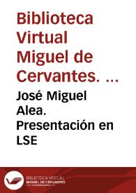 Portada:José Miguel Alea. Presentación en LSE / Biblioteca de Signos