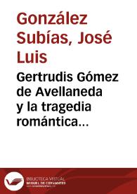 Portada:Gertrudis Gómez de Avellaneda y la tragedia romántica española / José Luis González Subías