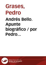 Portada:Andrés Bello. Apunte biográfico / por Pedro Grases