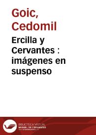 Portada:Ercilla y Cervantes : imágenes en suspenso / Cedomil Goic
