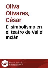 Portada:El simbolismo en el teatro de Valle Inclán / César Oliva