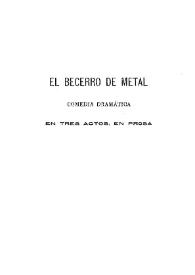 Portada:El becerro de metal : comedia dramática en tres actos, en prosa / Emilia Pardo Bazán