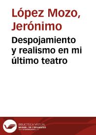 Portada:Despojamiento y realismo en mi último teatro / Jerónimo López Mozo