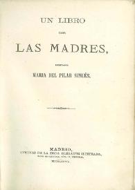 Portada:Un libro para las madres / escrito por María del Pilar Sinués