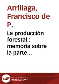 Portada:La producción forestal : memoria sobre la parte dasonómica de la Exposición Universal de Viena / Francisco de P. Arrillaga
