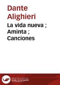 Portada:La vida nueva ; Aminta ; Canciones / Dante Alighieri, Torquato Tasso, Francesca Petrarca