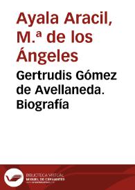 Portada:Gertrudis Gómez de Avellaneda. Biografía / M.ª Ángeles Ayala Aracil