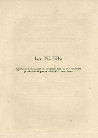 Portada:La mujer : artículos publicados en un periódico el año de 1860, y dedicados por la autora al bello sexo / Gertrudis Gómez de Avellaneda