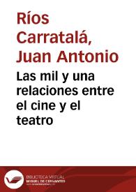 Portada:Las mil y una relaciones entre el cine y el teatro / Juan A. Ríos Carratalá