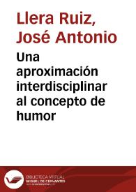 Portada:Una aproximación interdisciplinar al concepto de humor / José Antonio Llera