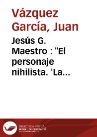 Portada:Jesús G. Maestro : \"El personaje nihilista. 'La Celestina' y el teatro europeo\" (Madrid/Frankfurt am Main: Iberoamericana/Vervuert, 2001, 208 páginas) / Juan Vázquez García