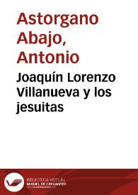 Portada:Joaquín Lorenzo Villanueva y los jesuitas / Antonio Astorgano Abajo