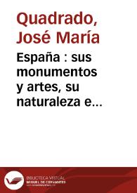 Portada:España : sus monumentos y artes, su naturaleza e historia. Tomo 9 / José M.ª Quadrado
