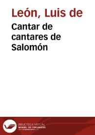 Portada:Cantar de cantares de Salomón / Fray Luis de León; editor literario Javier San José Lera