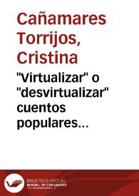 Portada:"Virtualizar" o "desvirtualizar" cuentos populares infantiles / Cristina Cañamares Torrijos