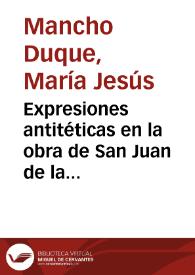 Portada:Expresiones antitéticas en la obra de San Juan de la Cruz / María Jesús Mancho Duque