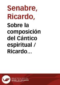 Portada:Sobre la composición del Cántico espiritual / Ricardo Senabre