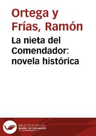 Portada:La nieta del Comendador : novela histórica / por D. Ramón Ortega y Frias