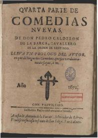 Portada:Quarta parte de comedias nueuas de don Pedro Calderon de la Barca ...: lleua un prologo del autor en que distinque las comedias que son verdaderamente suyas, ò no
