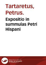 Portada:Expositio in summulas Petri Hispani / Petrus Tartaretus.