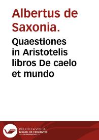 Portada:Quaestiones in Aristotelis libros De caelo et mundo / Albertus de Saxonia.