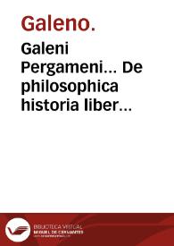 Portada:Galeni Pergameni... De philosophica historia liber unus... / Andrea a Lacuna... interprete.