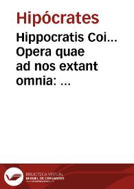 Portada:Hippocratis Coi... Opera quae ad nos extant omnia : cum accesione Hippocratis De hominis structura libri..., recens illustrata cum argumentis in singulos libros, tum indice insuper copiosissimo, per Ioan. Culma[n] Geppingen[n]. nunc primu[m] editis...