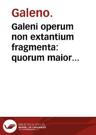 Portada:Galeni operum non extantium fragmenta : quorum maior pars numquam prior edita.