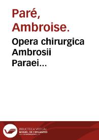 Portada:Opera chirurgica Ambrosii Paraei... / a docto viro, plerisque locis recognita &amp; latinitate donata; Iacobi Guillemeau ... labore [et] diligentia ... Omnia nunc... elimata, et novis iconibus... illustrata