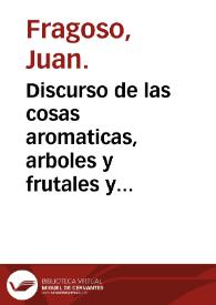 Portada:Discurso de las cosas aromaticas, arboles y frutales y de otras muchas medicinas simples que se traen de la India Oriental y que siruen al vso de medicina / autor... Iuan Fragoso.