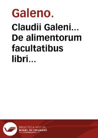 Portada:Claudii Galeni... De alimentorum facultatibus libri tres... : eiusdem De attenuante victus ratione libellus / Martino Gregorio interprete.