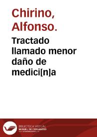 Portada:Tractado llamado menor daño de medici[n]a / co[m]puesto por el muy famoso maestro Alfonso chirino ...
