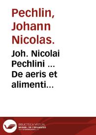 Portada:Joh. Nicolai Pechlini ... De aeris et alimenti defectu, et vita sub aquis meditatio ...