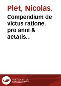 Portada:Compendium de victus ratione, pro anni &amp; aetatis partibus instituenda ac de alimentorum facultatibus quorum vsus hodie est freque[n]tior / authore Nicolae Pletio...