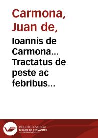 Portada:Ioannis de Carmona... Tractatus de peste ac febribus cum puncticulis vulgo tauardillo...