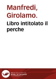 Portada:Libro intitolato il perche / tradotto di latino in italiano dell'eccellente... Gieronimo de' Manfredi...
