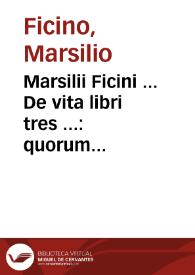 Portada:Marsilii Ficini ... De vita libri tres ... : quorum primus De studiosorum sanitate tuenda, secundus De vita producenda, tertius De vita coelitus comparanda, Apologia ; eiusdem Epidemiarum antidotus...