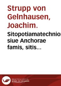 Portada:Sitopotiamatechnion siue Anchorae famis, sitis valetudinisque mortalium adumbratium... / per Ioach. Struppium à Geilhausen...