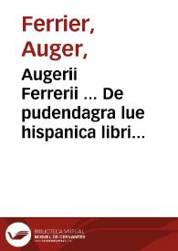 Portada:Augerii Ferrerii ... De pudendagra lue hispanica libri duo : adiecimus De radice Cina &amp; Sarza Parilia Hieronymi Cardani iudicium.