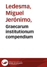 Portada:Graecarum institutionum compendium / a Michele Hieronymo Ledesma...