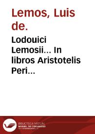 Portada:Lodouici Lemosii... In libros Aristotelis Peri hermeneias commentarij...