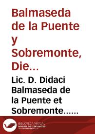 Portada:Lic. D. Didaci Balmaseda de la Puente et Sobremonte... Tractatus de collectis et tributis...