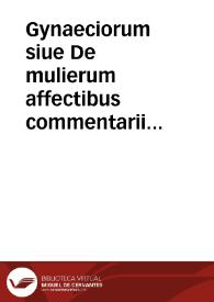 Portada:Gynaeciorum siue De mulierum affectibus commentarii Graecorum, Latinorum, Barbarorum, iam olim &amp; nunc recens editorum : in tres tomos digesti...