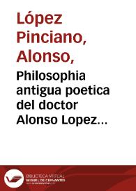 Portada:Philosophia antigua poetica del doctor Alonso Lopez Pinciano, Medico Cesareo : Dirigida al Conde Ihoanes Keuehiler de Aichelberg.
