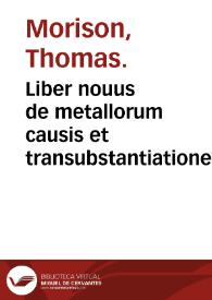 Portada:Liber nouus de metallorum causis et transubstantiatione / editus Thomam Moresinum...