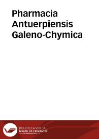 Portada:Pharmacia Antuerpiensis Galeno-Chymica / a Medicis Iuratis &amp; Collegii Medici Officialibus ... iussu edita.