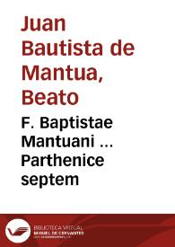 Portada:F. Baptistae Mantuani ... Parthenice septem