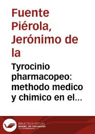 Portada:Tyrocinio pharmacopeo : methodo medico y chimico en el cual se contienen los canones de Ioannes Mesue Damasceno ... / compuesto por Geronimo de la Fuente Pierola ...