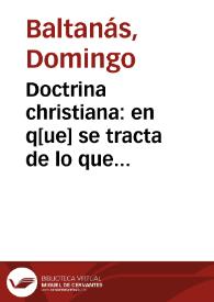 Portada:Doctrina christiana : en q[ue] se tracta de lo que deue cada vno creer, huyr, temer, obrar, dessear y que cosa es Dios ...